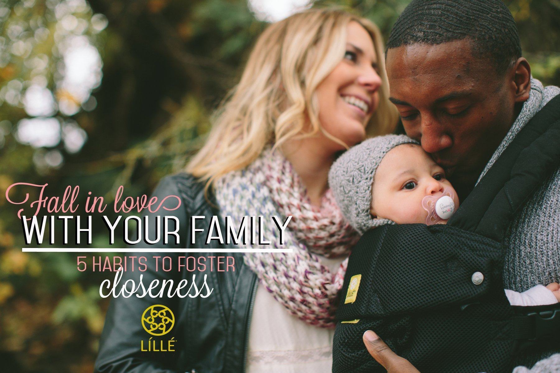 Fall in Love with Your Family: 5 Habits to Foster Closeness
